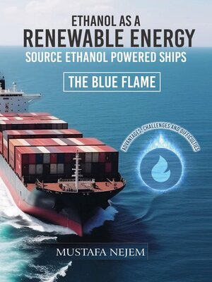 cover image of ETHANOL AS a RENEWABLE ENERGY SOURCE ETHANOL POWERED SHIP ADVANTAGES, CHALLENGES AND DIFFICULTIES